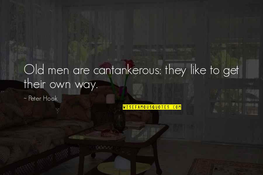 Iran Awakening Quotes By Peter Hook: Old men are cantankerous: they like to get