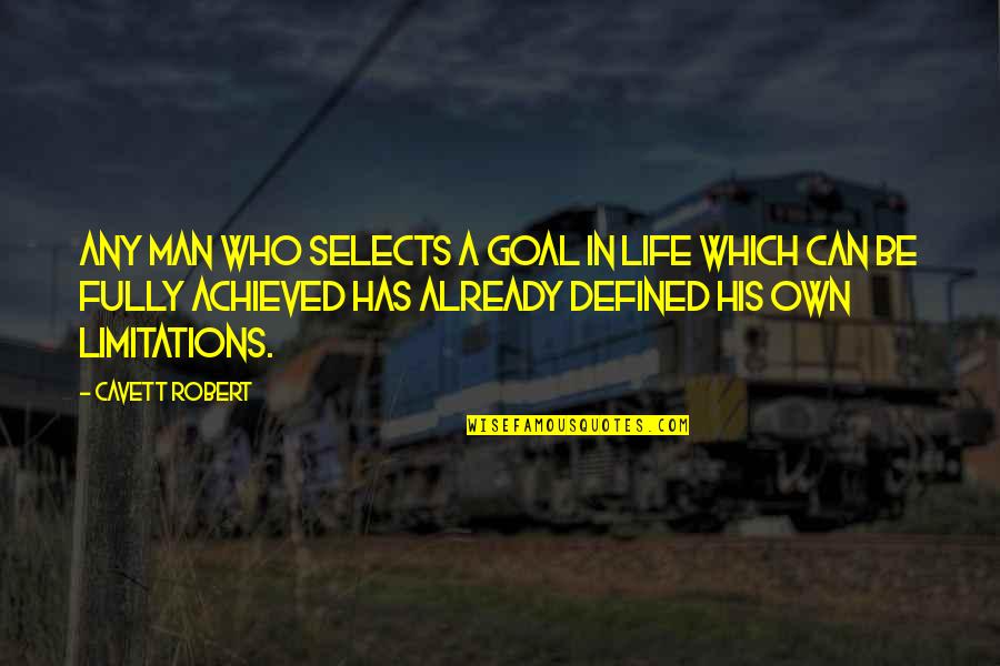 Iran Travel Quotes By Cavett Robert: Any man who selects a goal in life