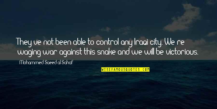 Iraqi War Quotes By Mohammed Saeed Al-Sahaf: They've not been able to control any Iraqi