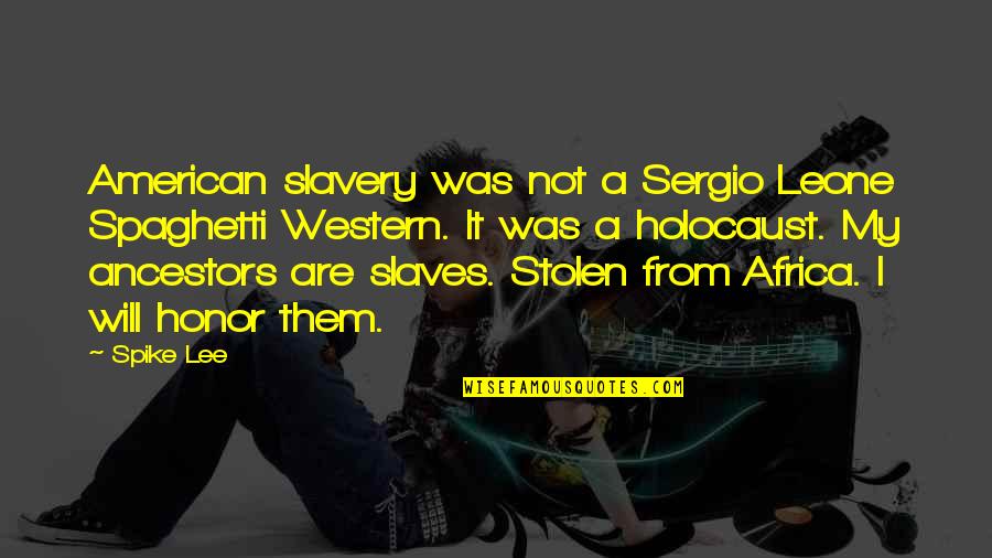 Iraqi War Quotes By Spike Lee: American slavery was not a Sergio Leone Spaghetti