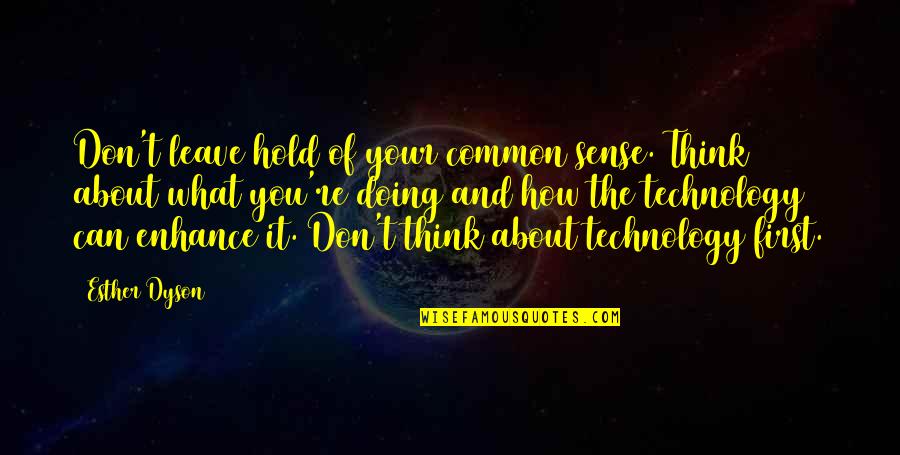 Iravanian Quotes By Esther Dyson: Don't leave hold of your common sense. Think