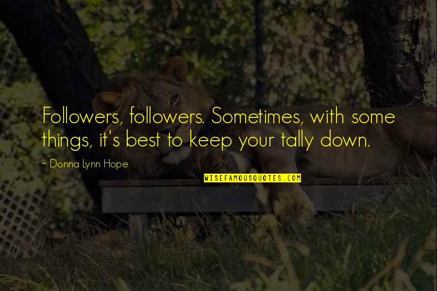 Ireta Sbirt Quotes By Donna Lynn Hope: Followers, followers. Sometimes, with some things, it's best