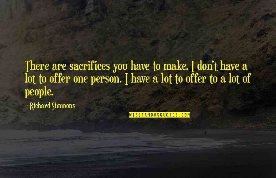 Irish Laughter Quotes By Richard Simmons: There are sacrifices you have to make. I