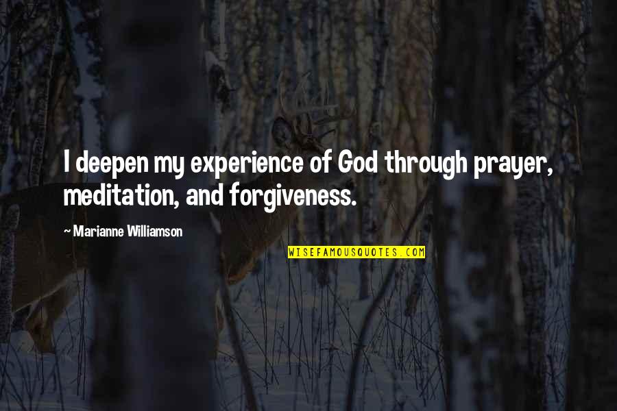 Irish Tempers Quotes By Marianne Williamson: I deepen my experience of God through prayer,