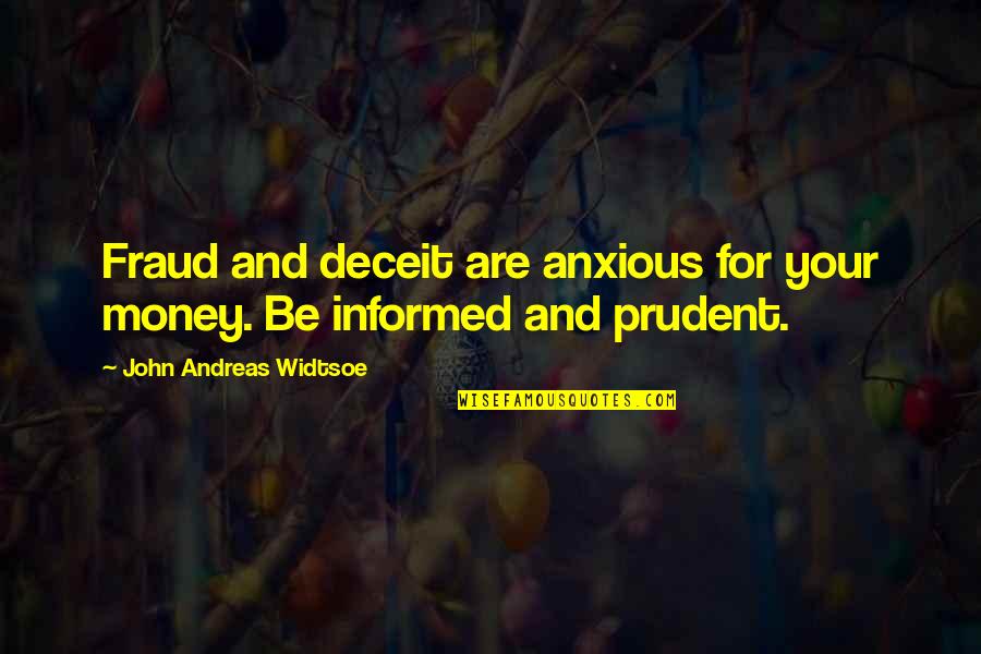 Iron Daughter Quotes By John Andreas Widtsoe: Fraud and deceit are anxious for your money.