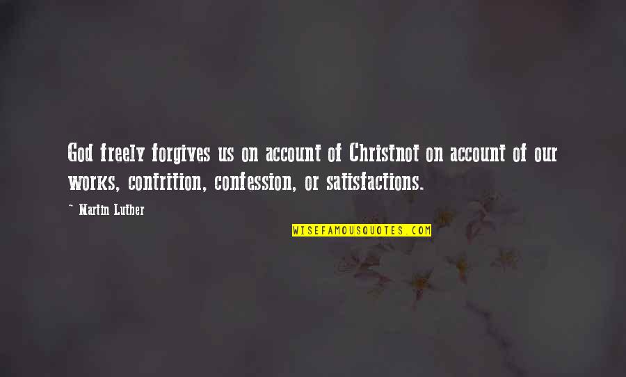 Iround For Patient Quotes By Martin Luther: God freely forgives us on account of Christnot