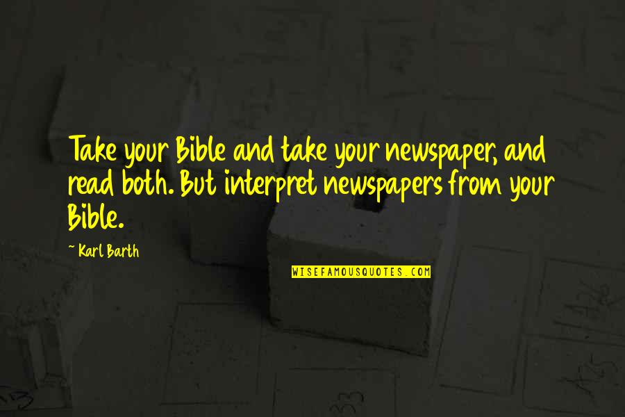 Irradiar A Cristo Quotes By Karl Barth: Take your Bible and take your newspaper, and