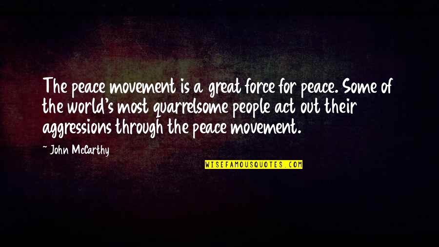 Irredento Definicion Quotes By John McCarthy: The peace movement is a great force for