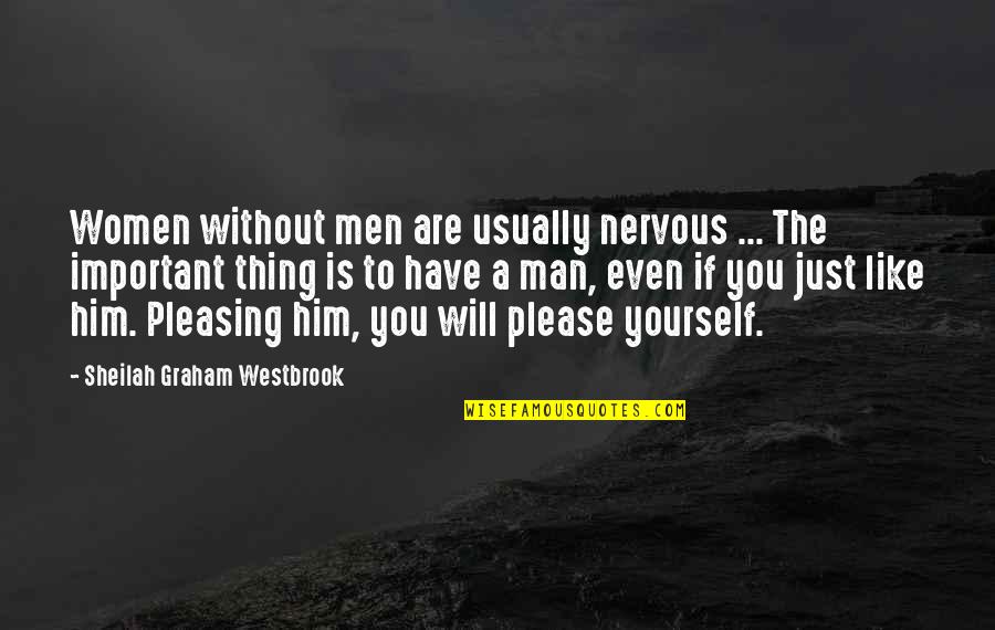 Irremplazable Sinonimo Quotes By Sheilah Graham Westbrook: Women without men are usually nervous ... The