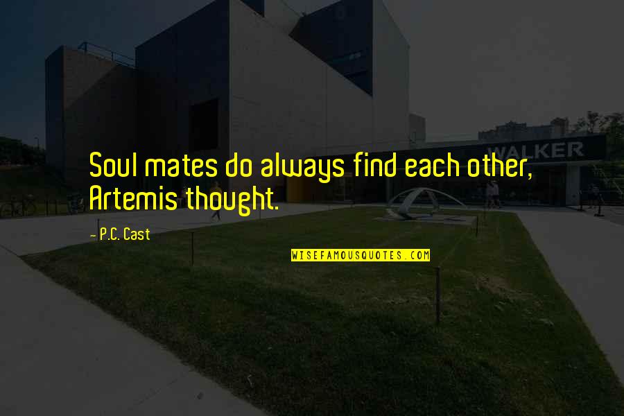 Irrena Quotes By P.C. Cast: Soul mates do always find each other, Artemis