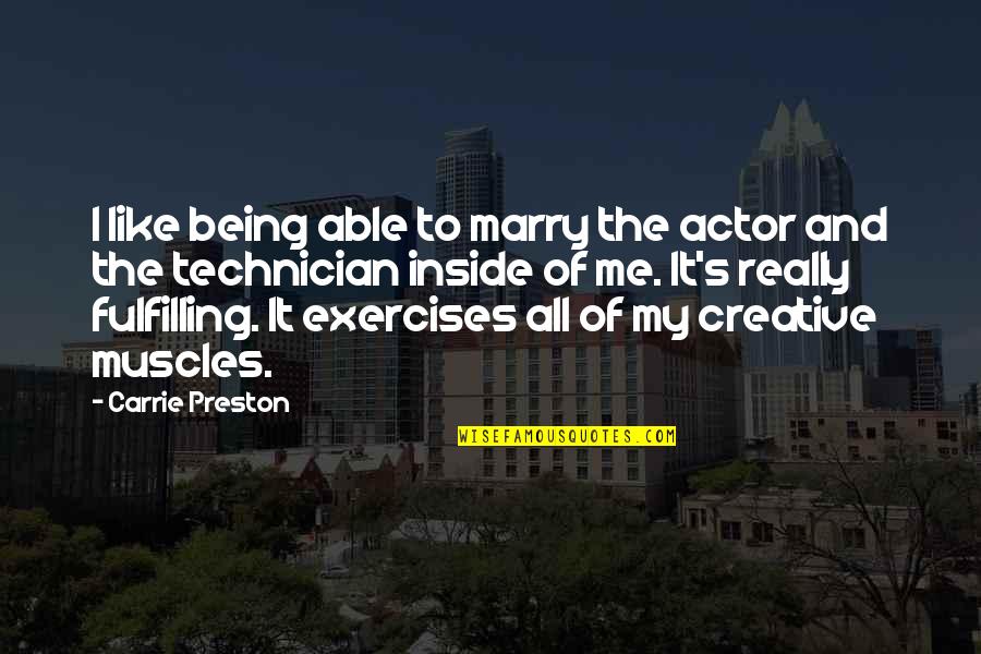 Irritum Quotes By Carrie Preston: I like being able to marry the actor