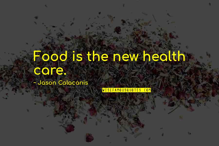 Irvine Ca Quotes By Jason Calacanis: Food is the new health care.