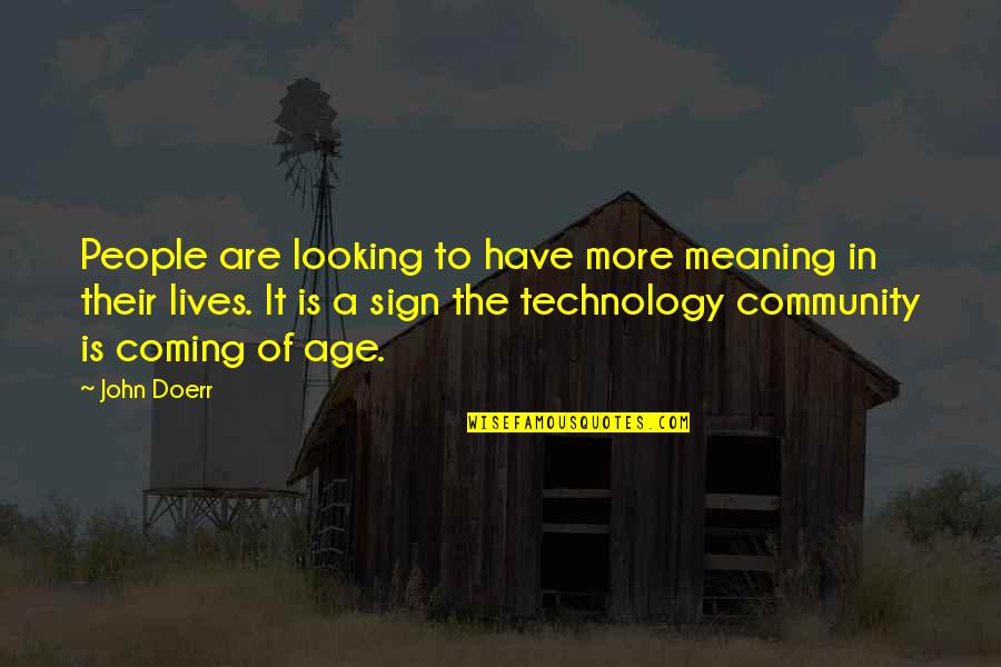 Is Looking Quotes By John Doerr: People are looking to have more meaning in