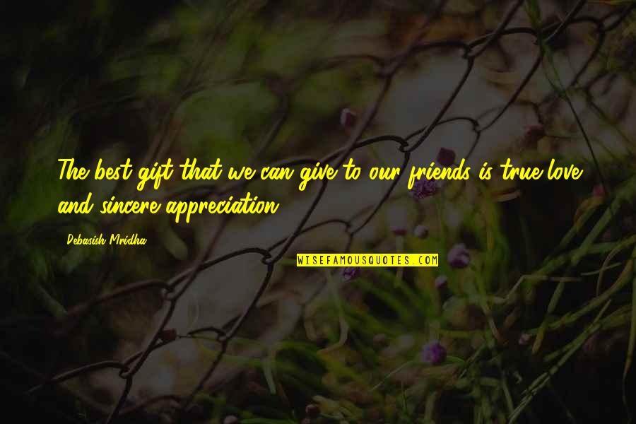 Is Love True Quotes By Debasish Mridha: The best gift that we can give to