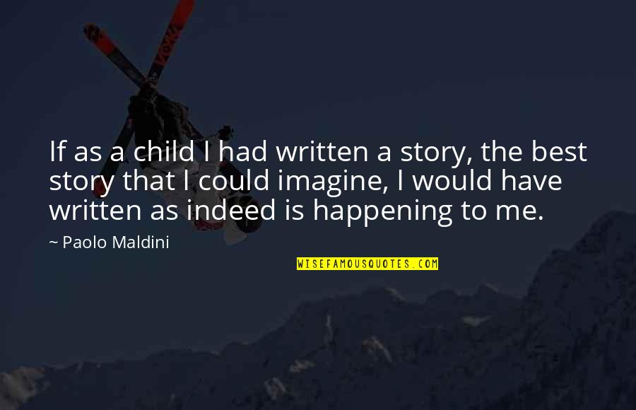 Is Paolo Quotes By Paolo Maldini: If as a child I had written a