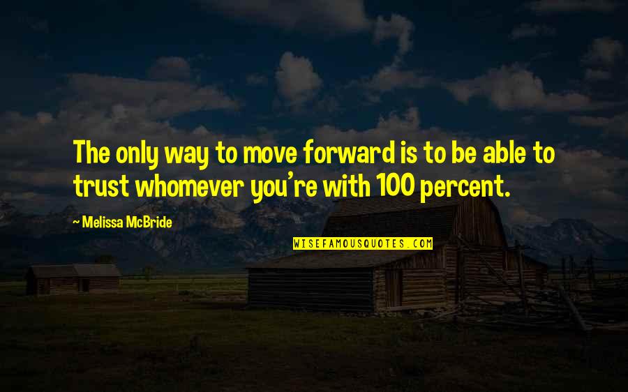 Is You Quotes By Melissa McBride: The only way to move forward is to