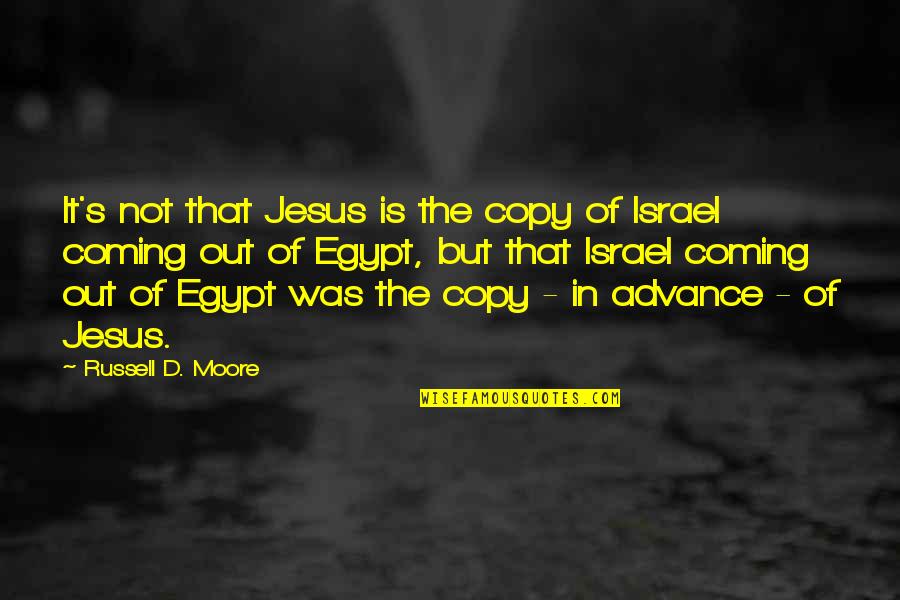 Isabet Online Quotes By Russell D. Moore: It's not that Jesus is the copy of