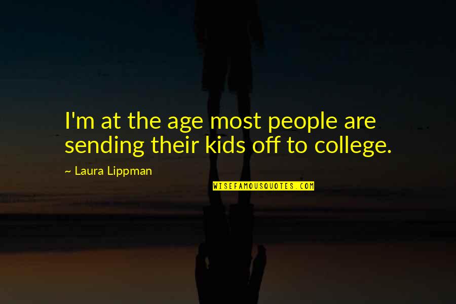 Isenberg Projects Quotes By Laura Lippman: I'm at the age most people are sending