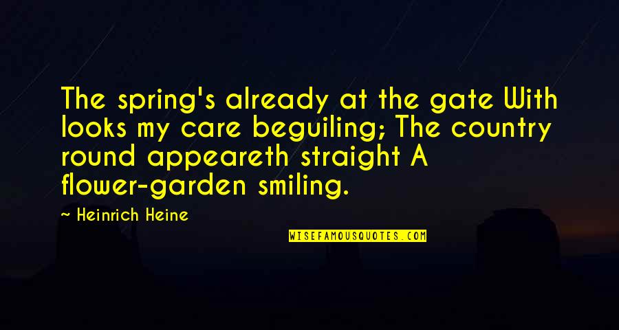 Ishtiaque Quotes By Heinrich Heine: The spring's already at the gate With looks