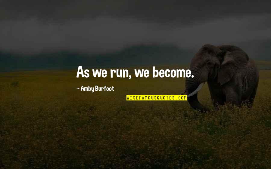 Isidro Murillo Quotes By Amby Burfoot: As we run, we become.