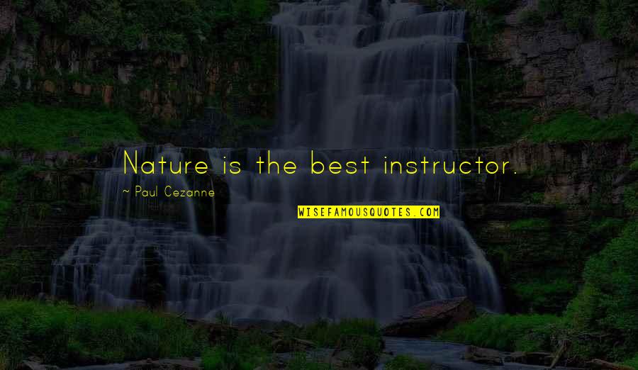 Isimler Quotes By Paul Cezanne: Nature is the best instructor.