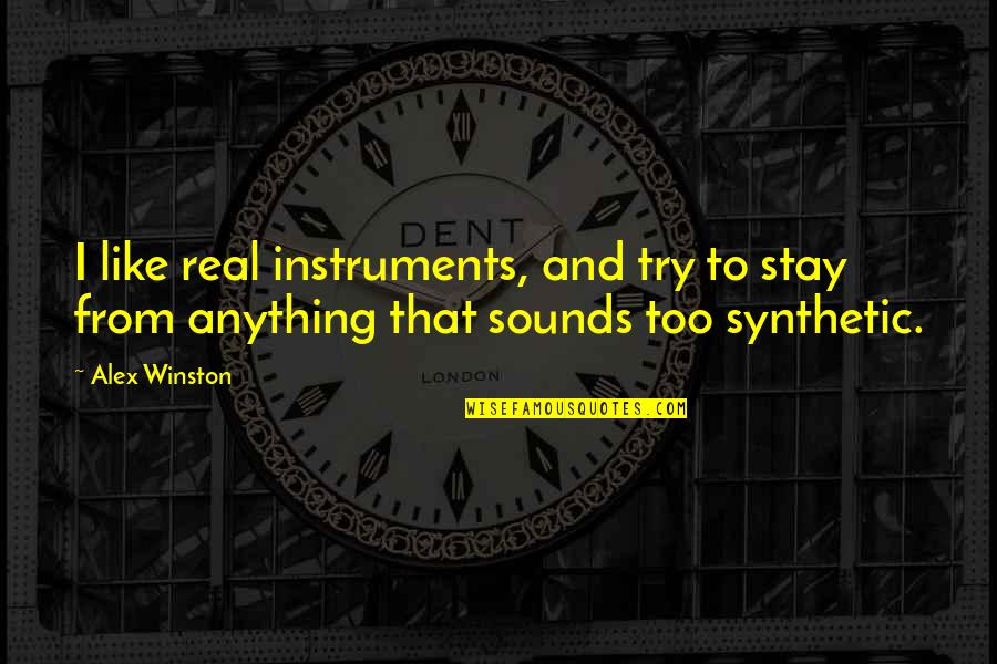 Isinis Quotes By Alex Winston: I like real instruments, and try to stay