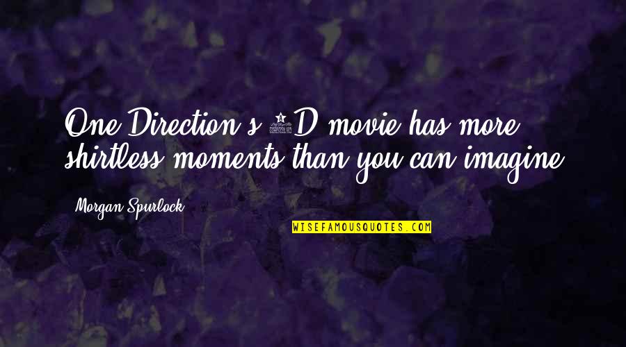 Isinteger Quotes By Morgan Spurlock: One Direction's 3D movie has more shirtless moments