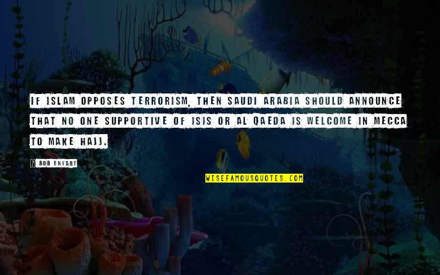 Isis's Quotes By Bob Enyart: If Islam opposes terrorism, then Saudi Arabia should