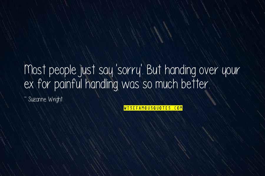 Islam Is The Best Religion In The World Quotes By Suzanne Wright: Most people just say 'sorry'. But handing over