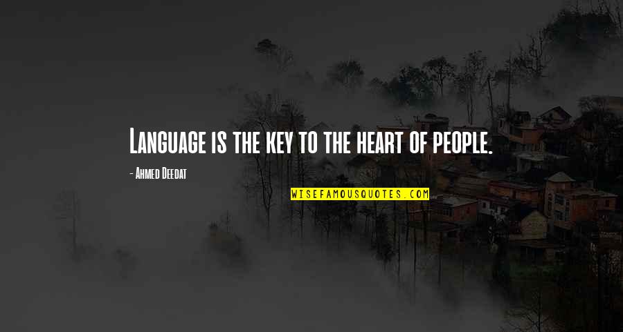 Islam Is The Religion Of Peace Quotes By Ahmed Deedat: Language is the key to the heart of