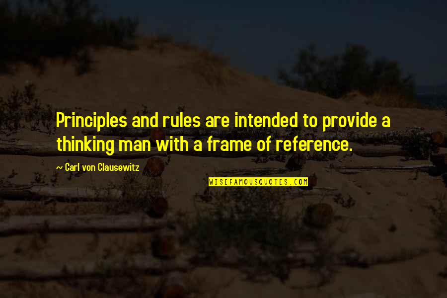 Islamic Archive Quotes By Carl Von Clausewitz: Principles and rules are intended to provide a