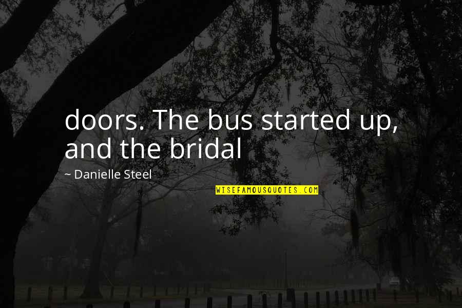 Islamic Archive Quotes By Danielle Steel: doors. The bus started up, and the bridal