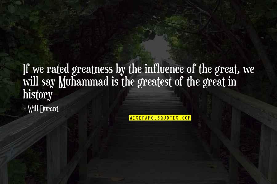 Islamic History Quotes By Will Durant: If we rated greatness by the influence of