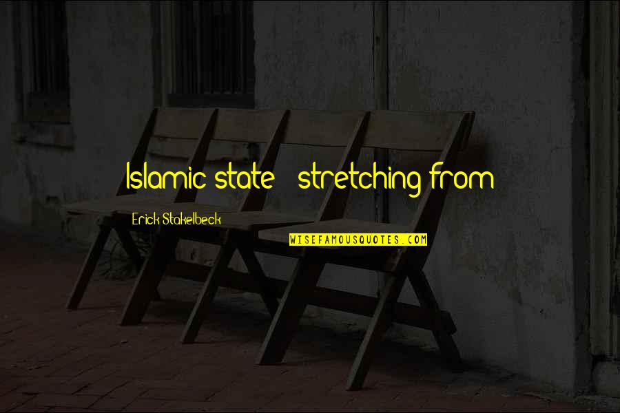 Islamic Quotes By Erick Stakelbeck: Islamic state - stretching from