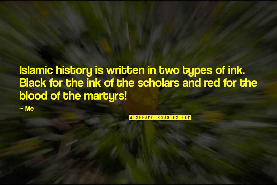 Islamic Quotes By Me: Islamic history is written in two types of