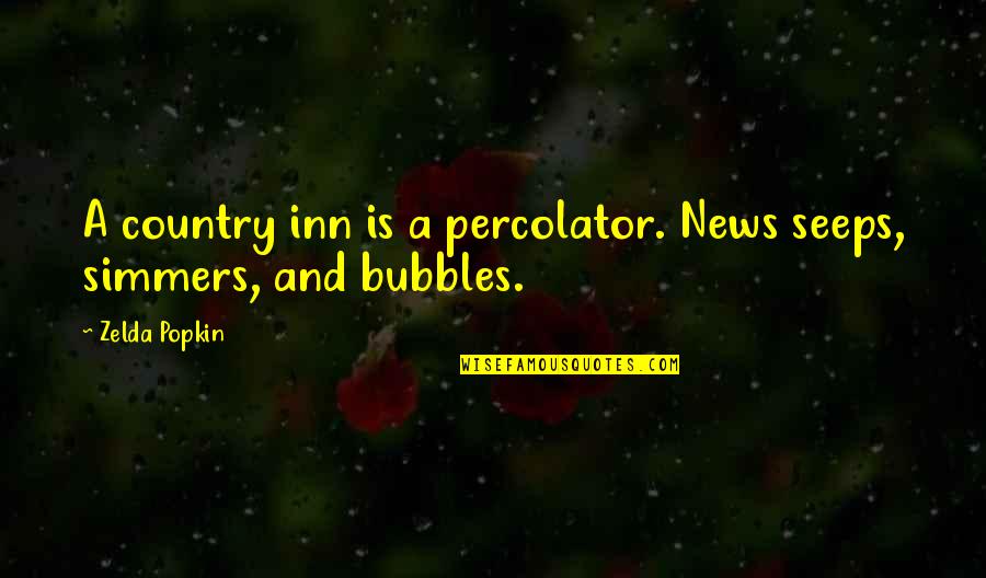 Islamization At Six Quotes By Zelda Popkin: A country inn is a percolator. News seeps,