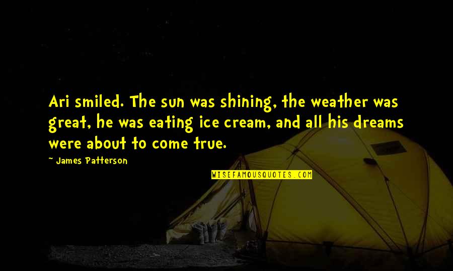 Islote Perejil Quotes By James Patterson: Ari smiled. The sun was shining, the weather