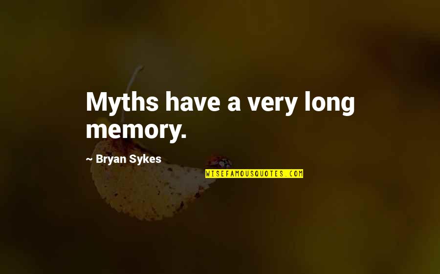 Isomorphic Graph Quotes By Bryan Sykes: Myths have a very long memory.