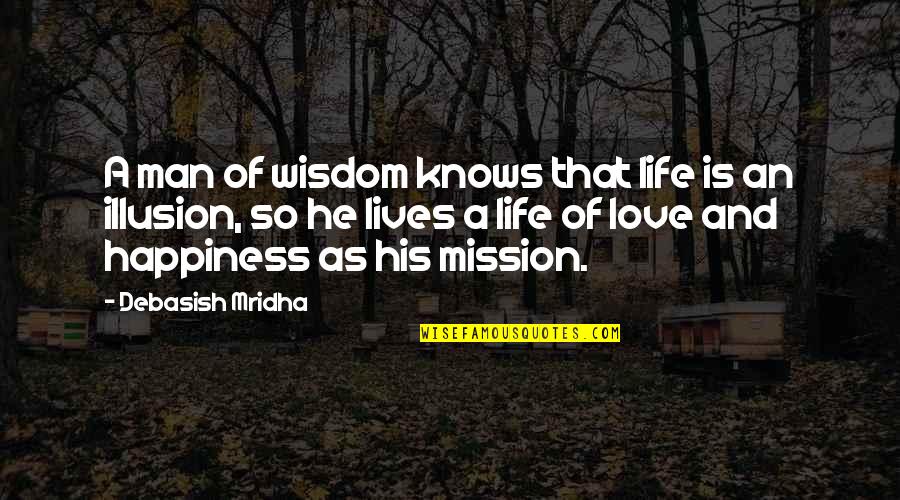 Istisna Financing Quotes By Debasish Mridha: A man of wisdom knows that life is