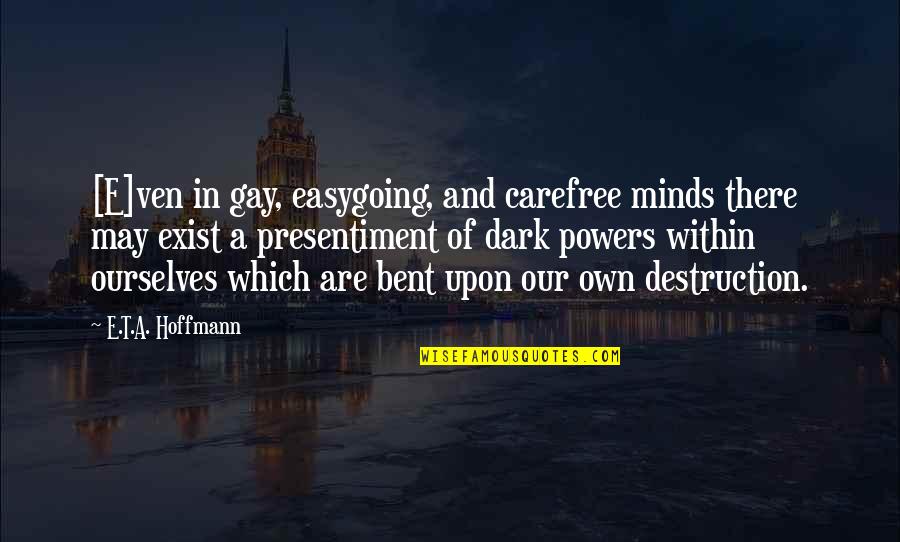 Isyarat Bunyi Quotes By E.T.A. Hoffmann: [E]ven in gay, easygoing, and carefree minds there