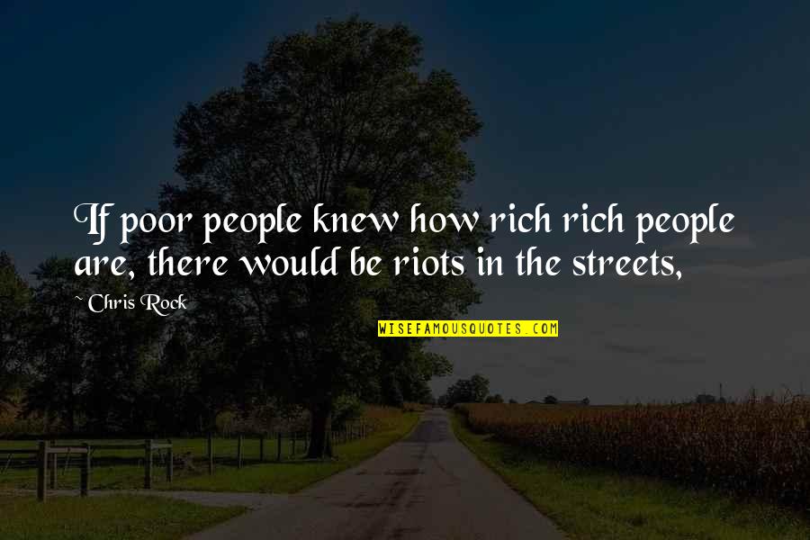 It Being Hard To Forgive Quotes By Chris Rock: If poor people knew how rich rich people