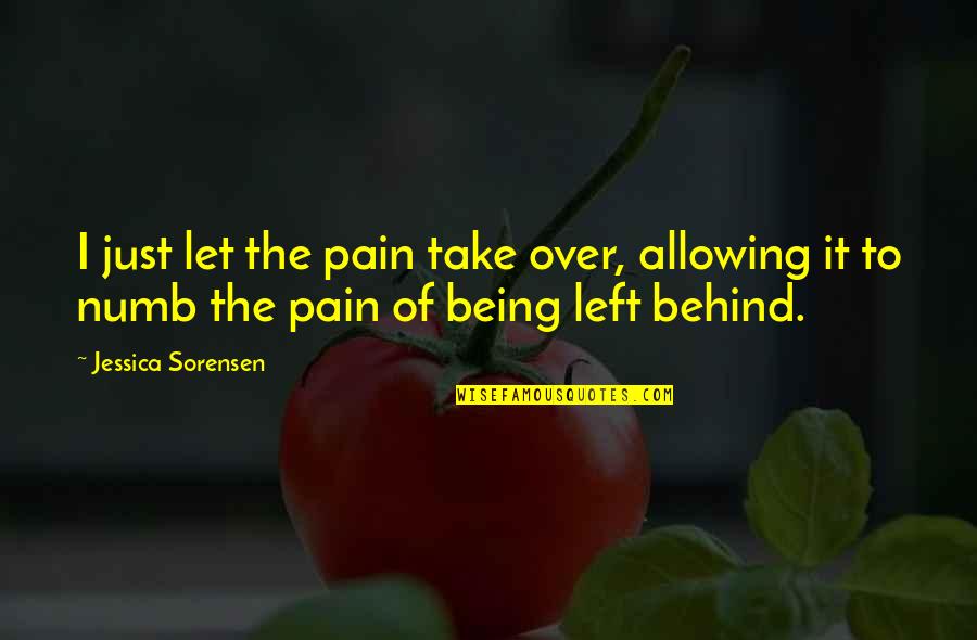 It Being Okay To Be Alone Quotes By Jessica Sorensen: I just let the pain take over, allowing