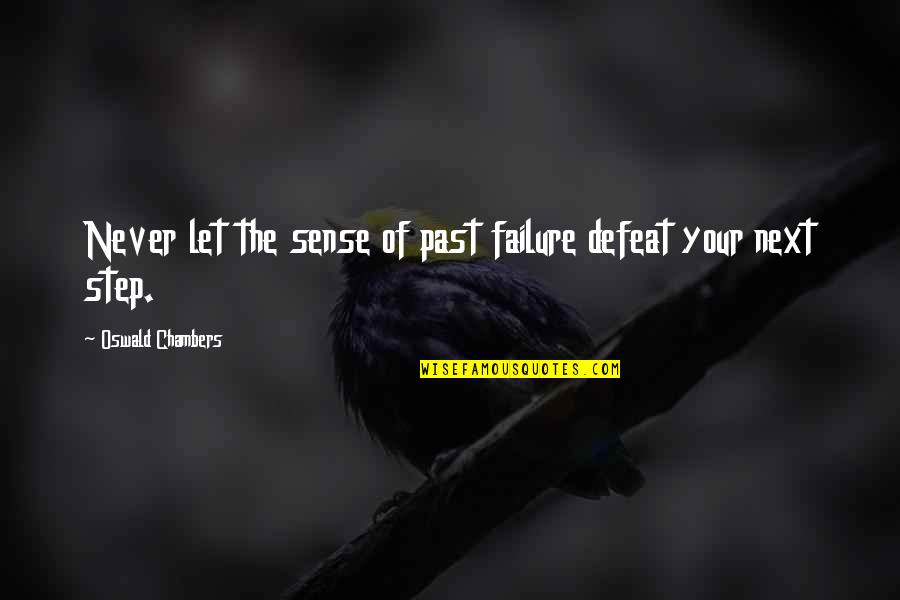 It Crowd Fire Quotes By Oswald Chambers: Never let the sense of past failure defeat