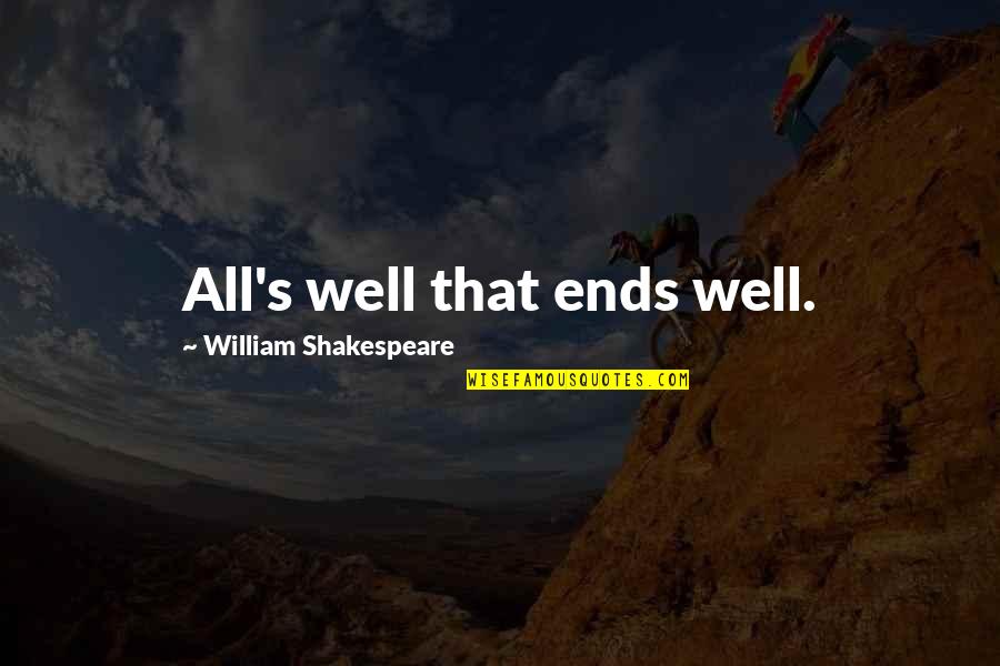 It Ends Us Quotes By William Shakespeare: All's well that ends well.