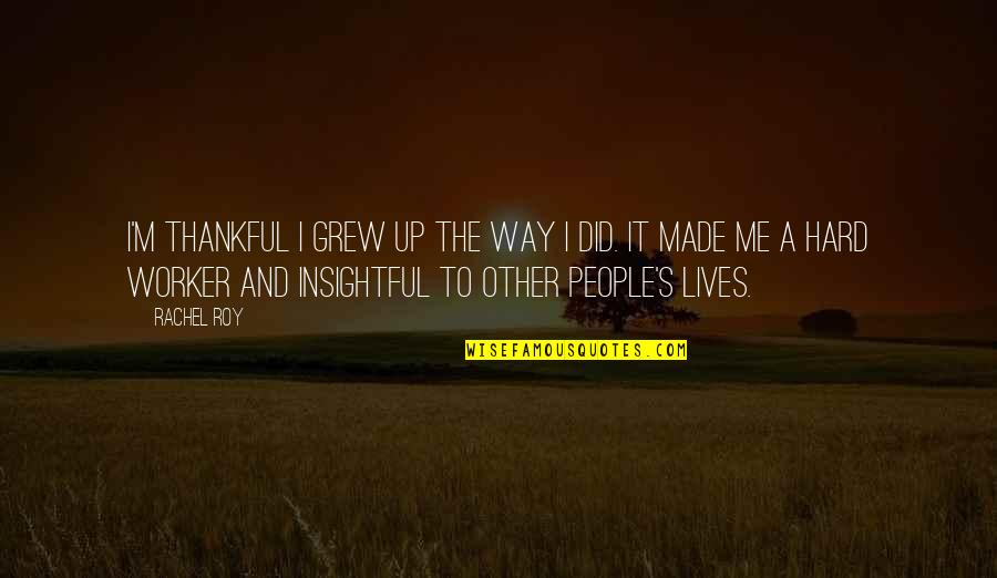 It Is Darkest Before The Dawn Quotes By Rachel Roy: I'm thankful I grew up the way I