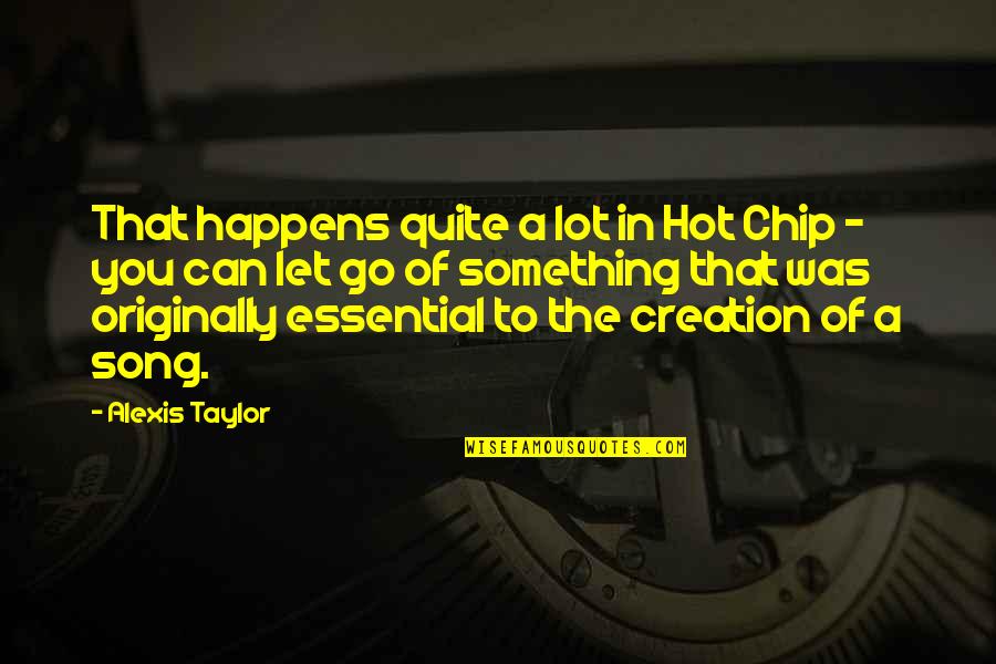 It Is So Hot Quotes By Alexis Taylor: That happens quite a lot in Hot Chip