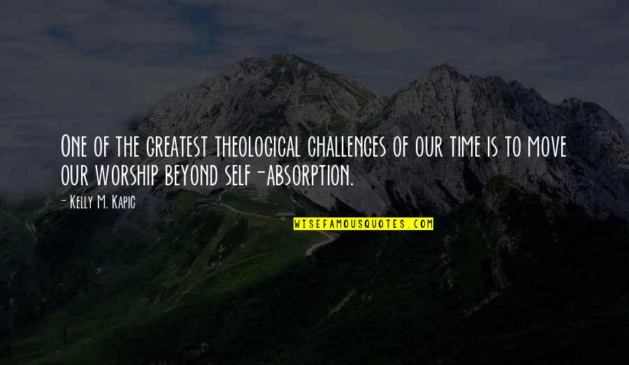 It Is Time To Move On Quotes By Kelly M. Kapic: One of the greatest theological challenges of our