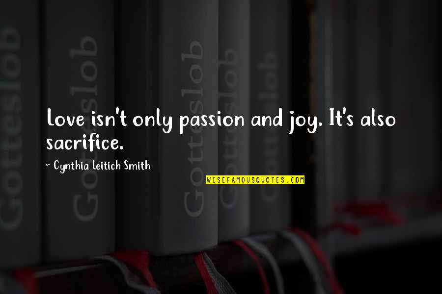 It Isn't Love Quotes By Cynthia Leitich Smith: Love isn't only passion and joy. It's also