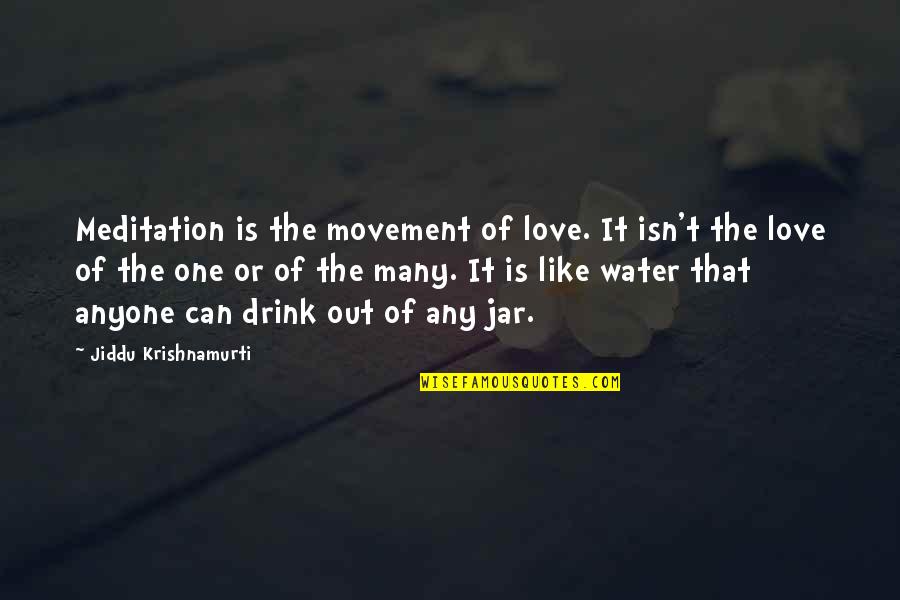 It Isn't Love Quotes By Jiddu Krishnamurti: Meditation is the movement of love. It isn't