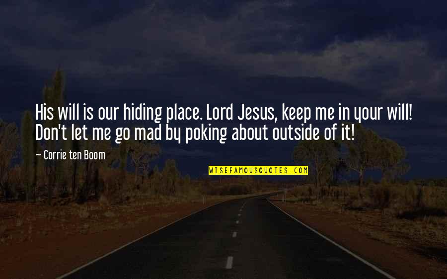 It Jesus Quotes By Corrie Ten Boom: His will is our hiding place. Lord Jesus,